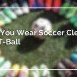 Can You Wear Soccer Cleats For T-Ball